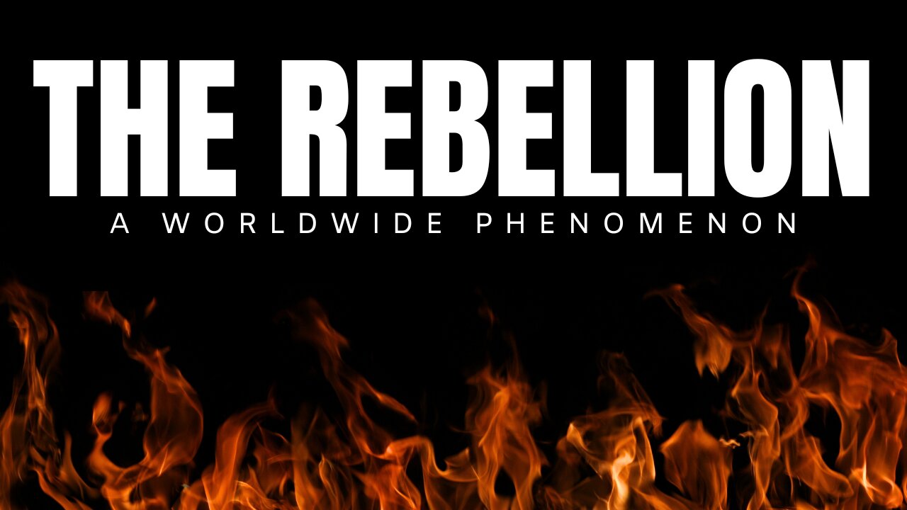 THE REBELLION - A Worldwide Phenomenon!