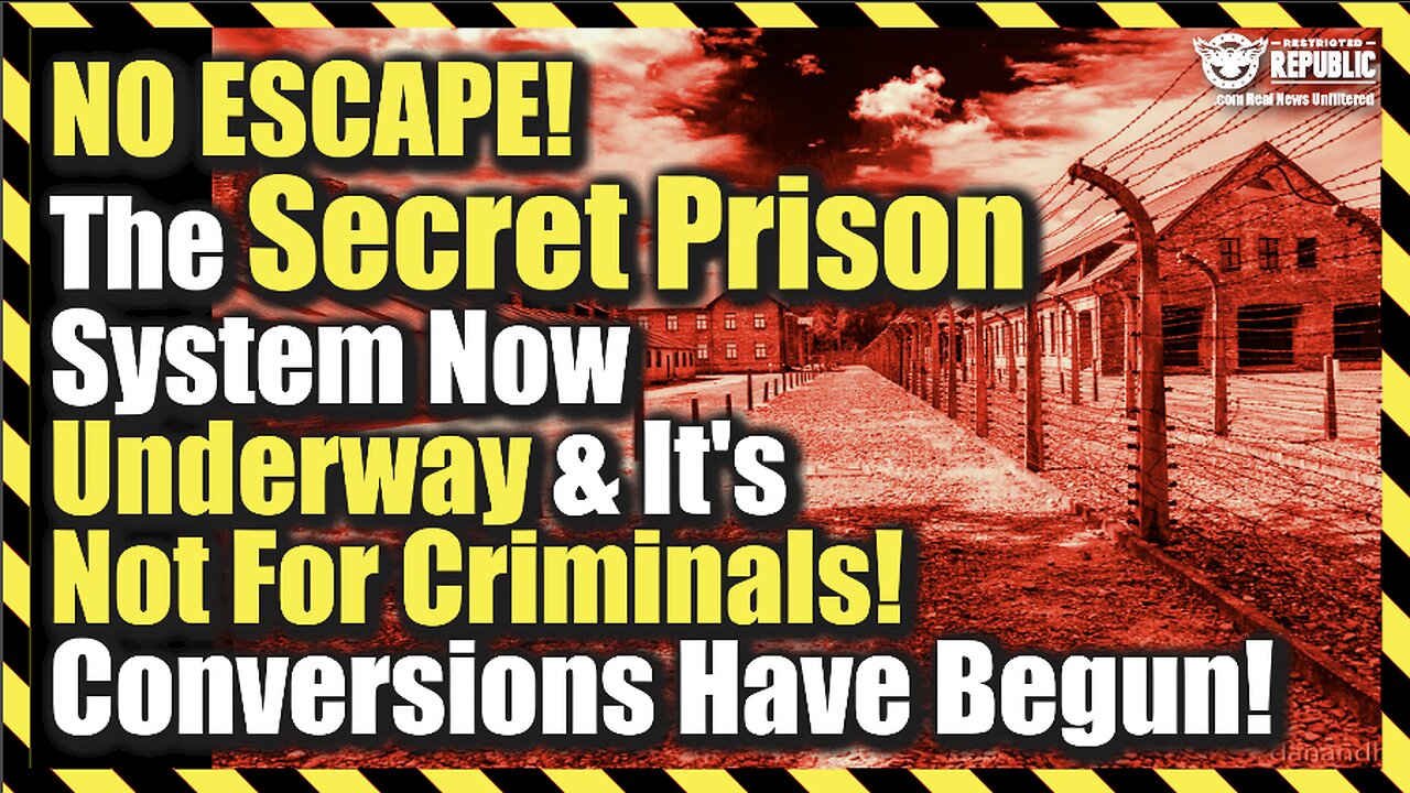 NO ESCAPE! The Secret Prison System Now Underway & It’s Not For Criminals! Conversions Have Begun!