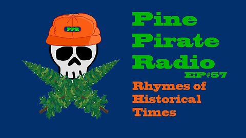 #PinePirateRadioPodcast57 - Rhymes of Historical Times