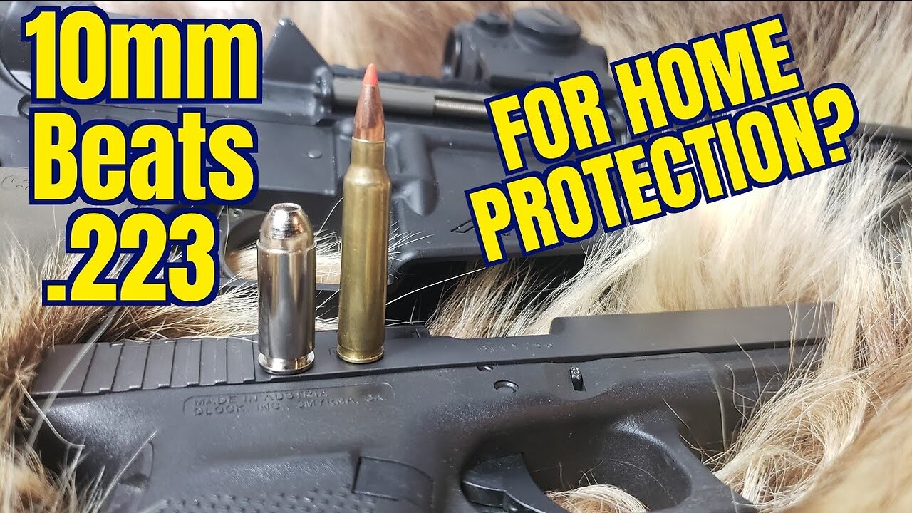 10mm vs. .223 for Home Defense?