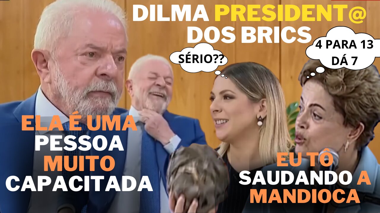 DILMA presidentA DO BANCO DOS BRICS??