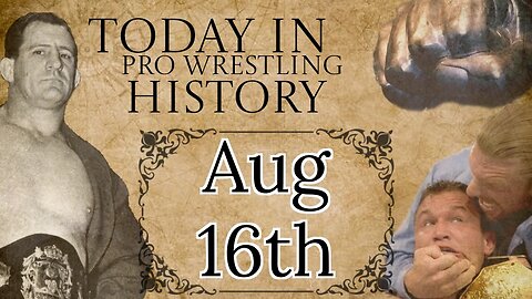 Today in Pro Wrestling History - August 16th