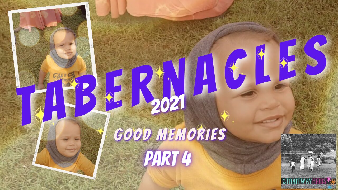 Tabernacles 2021 Good Memories Part 4