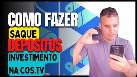 #COMO FAZER SAQUE#DEPOSITO#INVESTIMENTO NA COS.TV