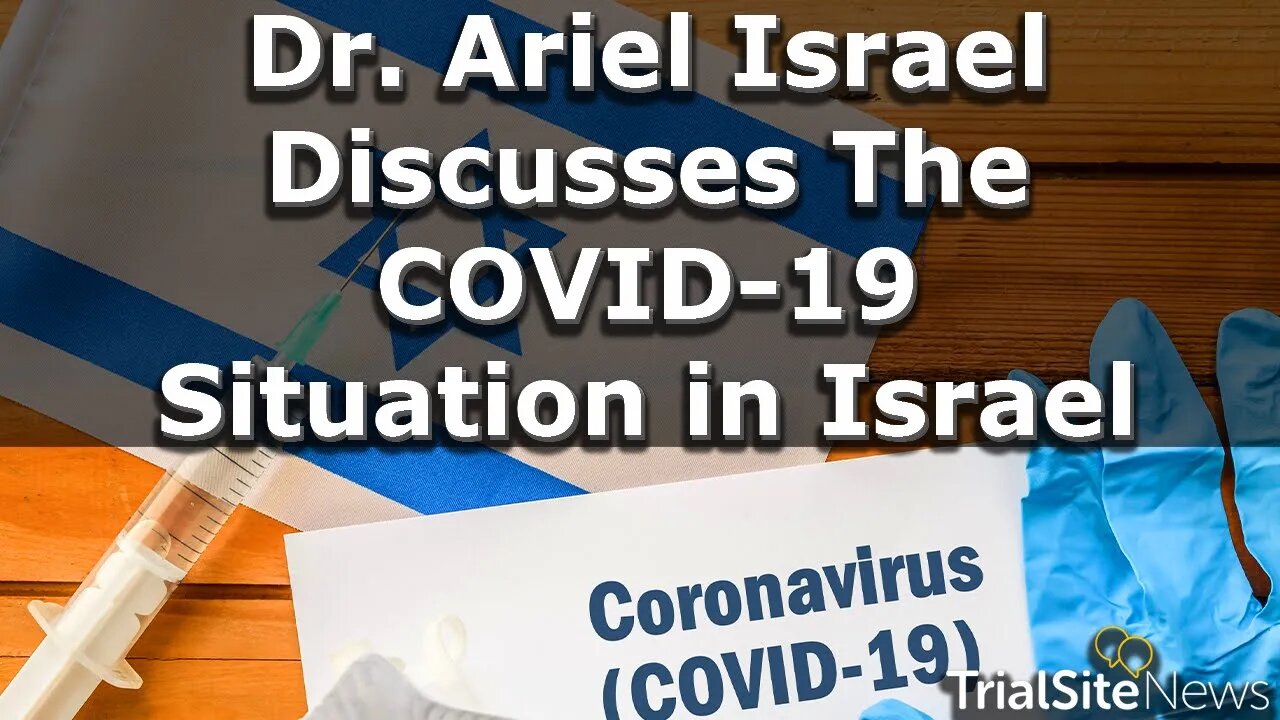 Dr. Ariel Israel Discusses The COVID-19 Situation in Israel | Interview