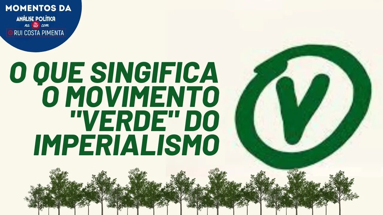 A função dos "partidos verdes" e do "ecologismo" | Momentos Análise 247