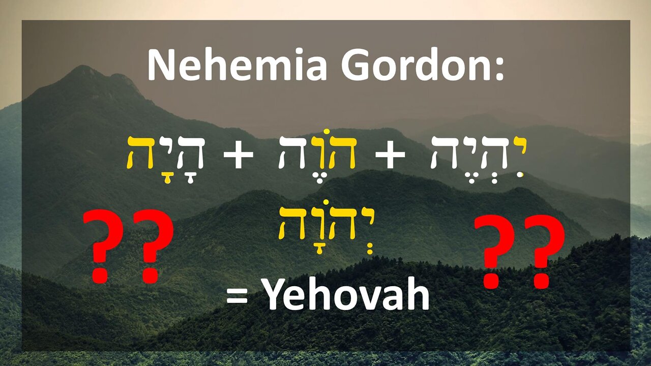 1. Nehemia Gordon: ¿Es Yehováh una abreviación de Hayáh, Howéh, Yihyéh?