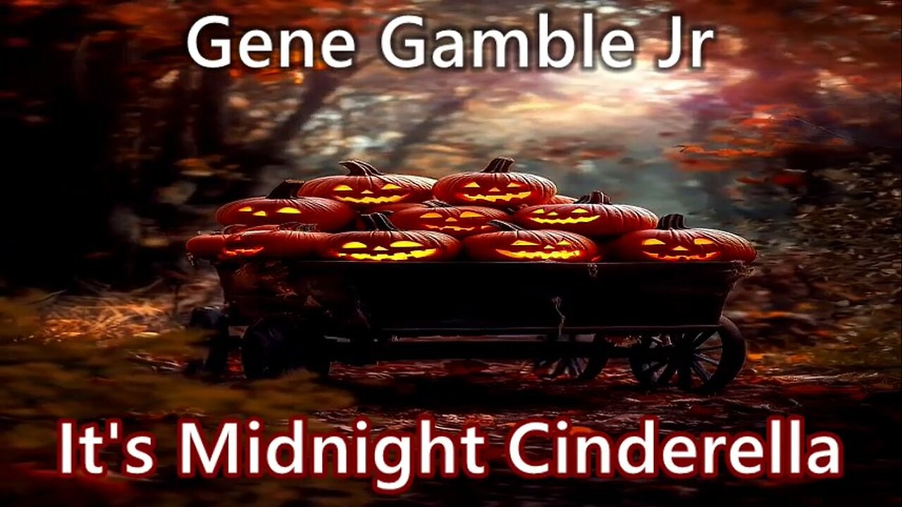 It's Midnight Cinderella ~ ~ ~ Gene Gamble Jr