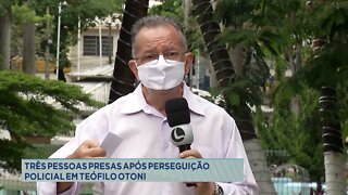 Três pessoas presas após perseguição policial em T. Otoni