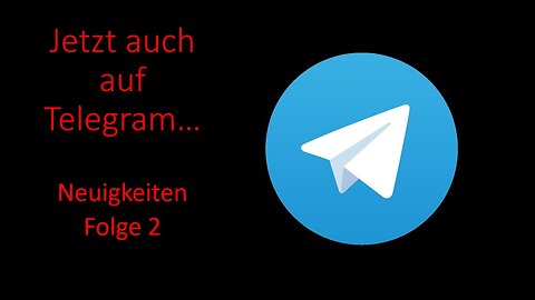 Jetzt auch auf Telegram... - Neuigkeiten Folge 2