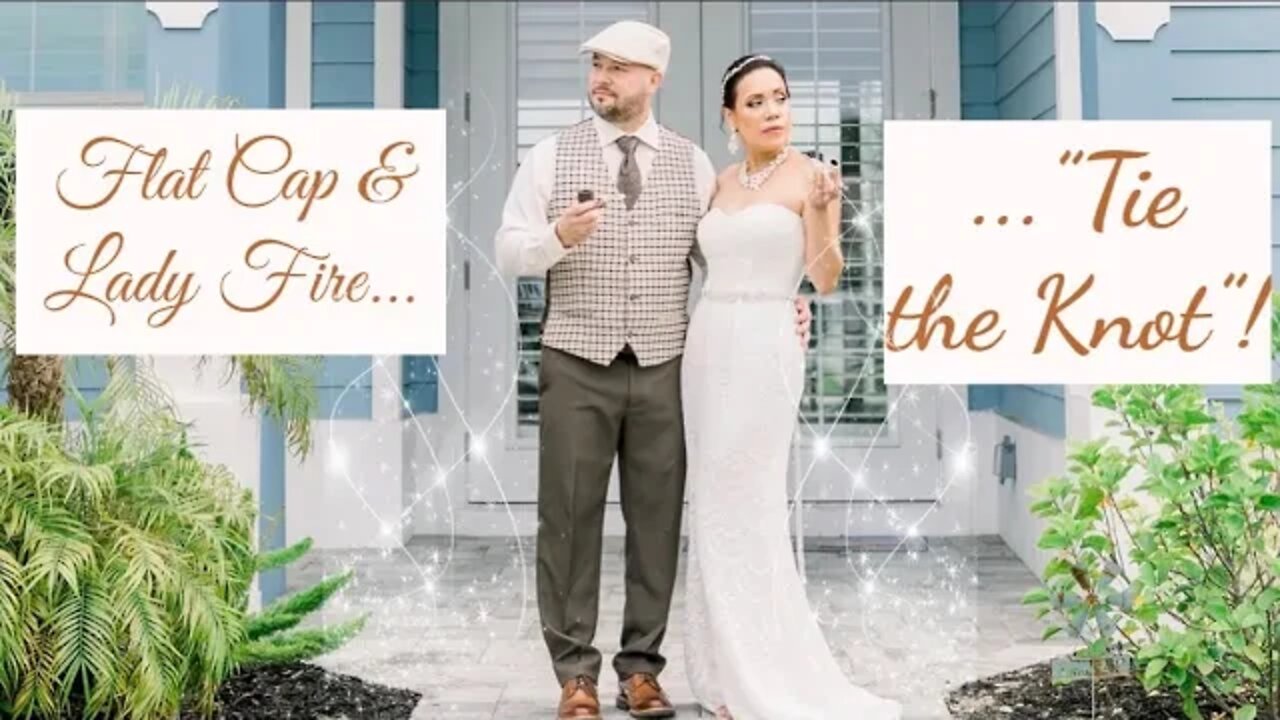 Flat Cap and Lady Fire “Tie the Knot”