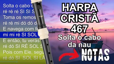 Harpa Cristã 467 - Solta o cabo da nau - Cifra melódica