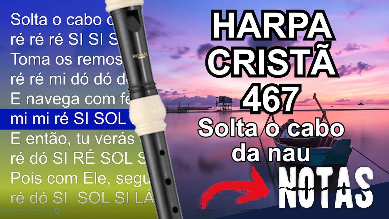 Harpa Cristã 467 - Solta o cabo da nau - Cifra melódica