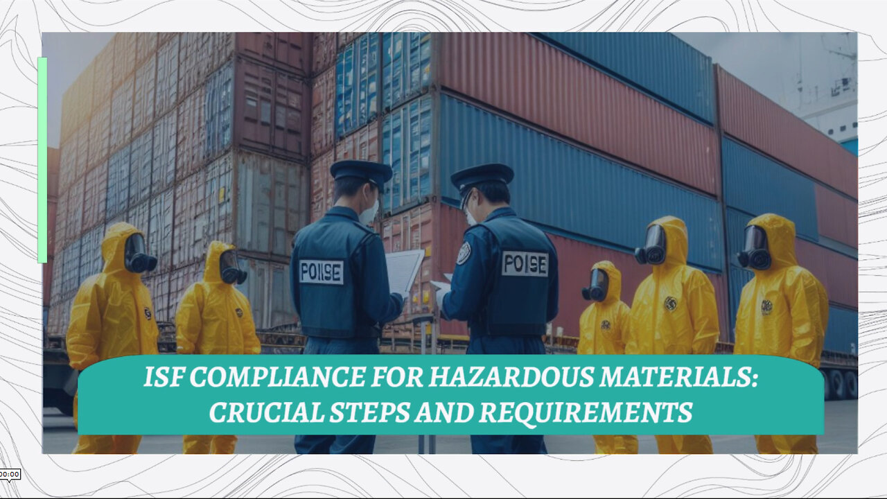 Mastering ISF Compliance: Navigating Hazardous Materials Imports