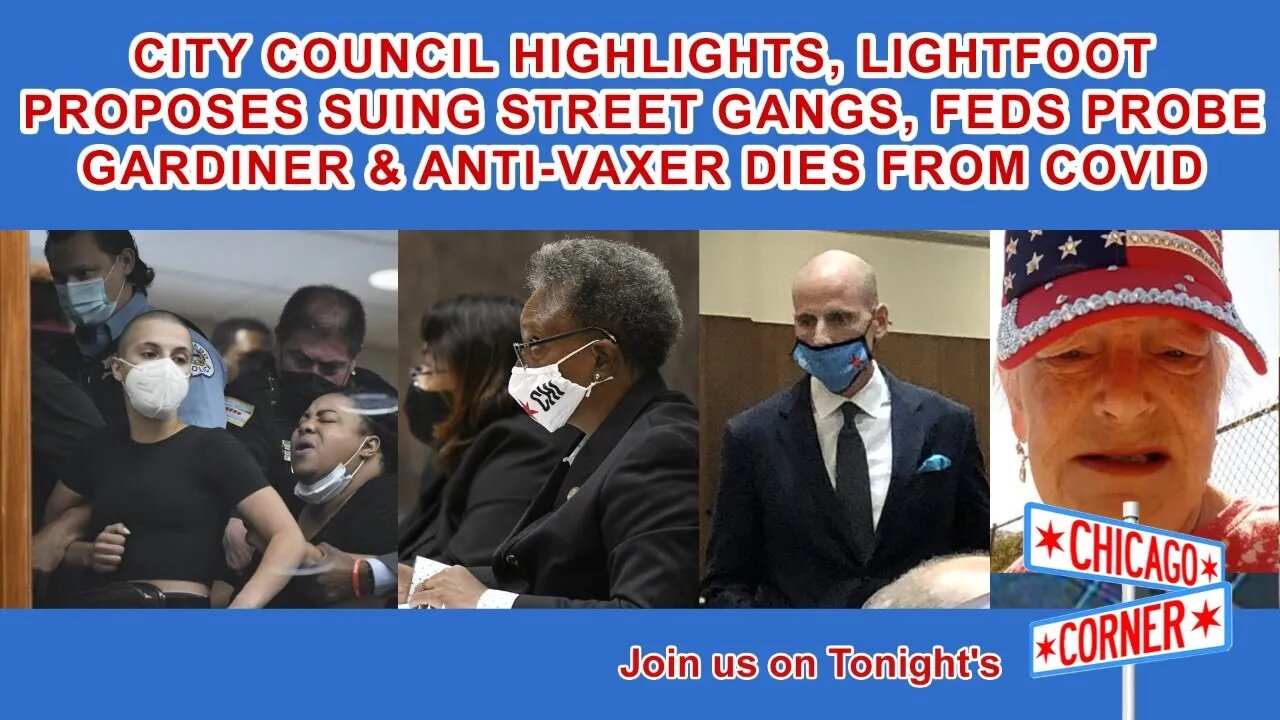 City Council Meeting Disrupted, Lightfoot Proposes Suing Gangs, Anti-Vax Activist Dies from COVID