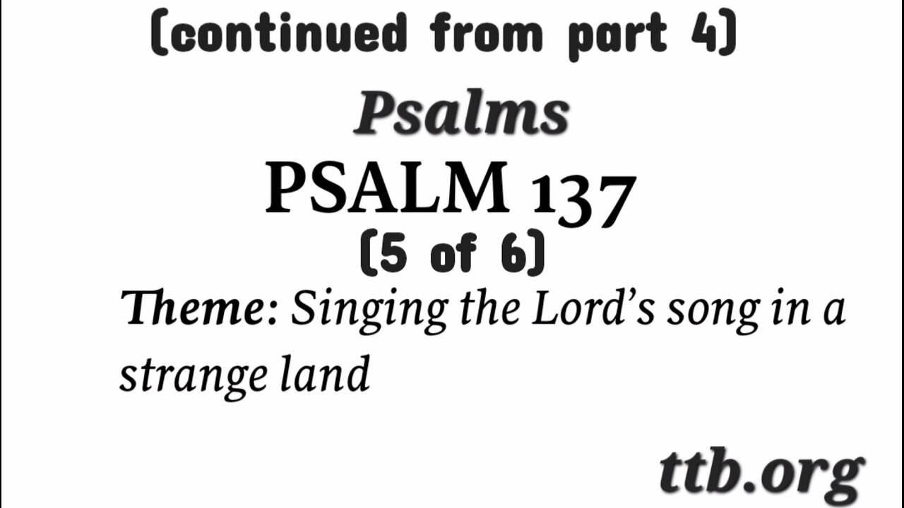 Psalm Chapter 137 (Bible Study) (5 of 6)