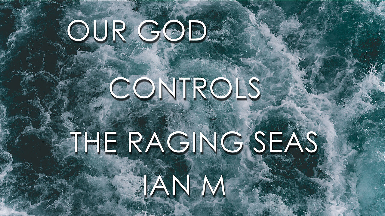 Our God Controls the Raging Seas - Original Worship by Ian M