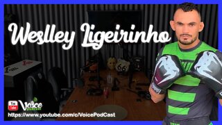 WESLLEY LIGEIRINHO ( LUTADOR DE MMA - BOA VISTA - RORAIMA ) - Voice PodCast #53