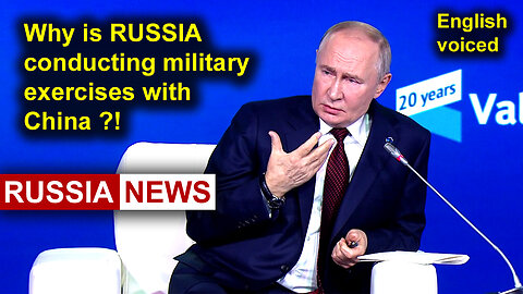 Why is Russia conducting military exercises with China?! Putin