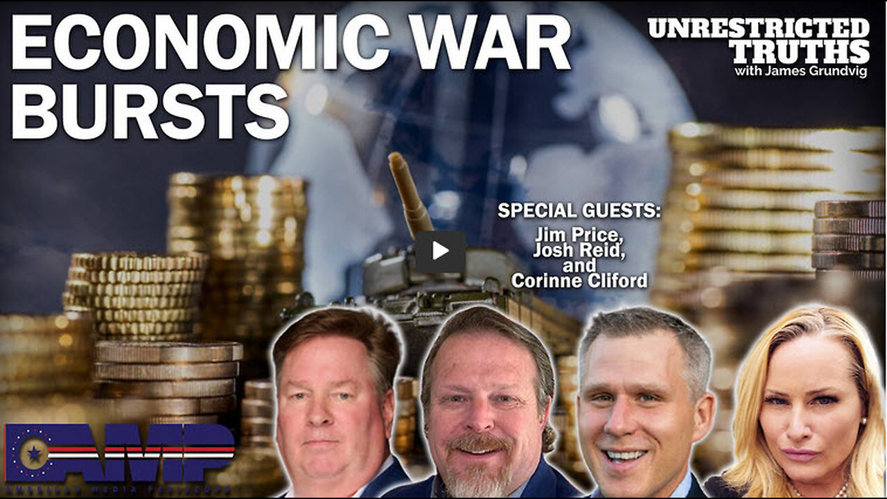 Economic War Bursts with Jim Price, Josh Reid, Corinne Cliford | Unrestricted Truths Ep. 301