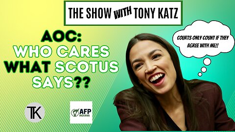 AOC Doesn't Care About The Rule Of Law. Who Cares What SCOTUS Says?