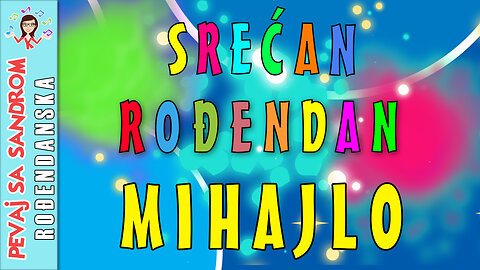 🎈 Srećan rođendan Mihajlo 🎈 Rođendanska pesma | Birthday Song | Pevaj sa Sandrom