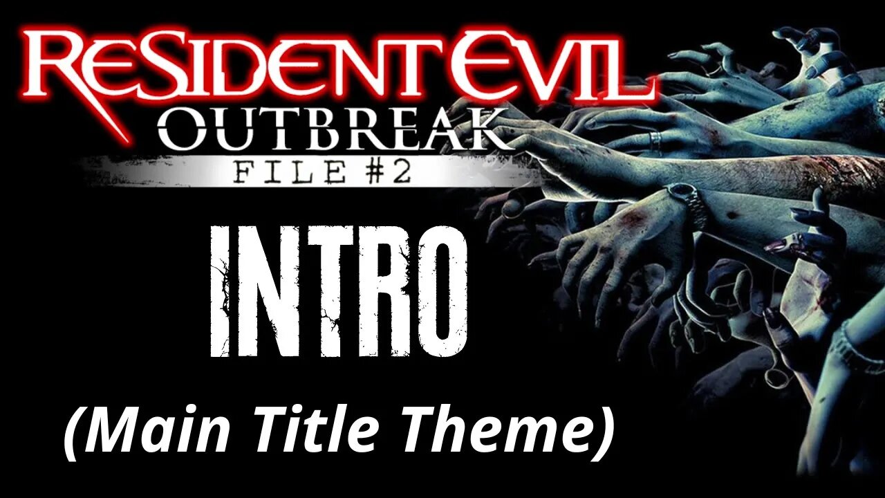 Resident Evil Outbreak: File #2 Intro (Main Title Theme)