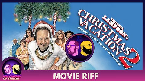 Movie Riff: Christmas Vacation 2: Cousin Eddie's Island Adventure