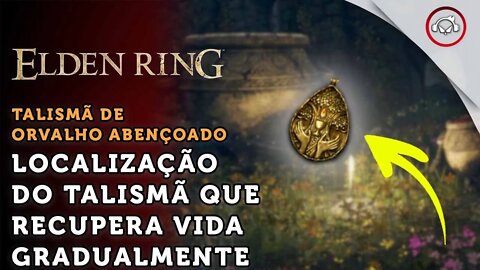 Elden Ring, localização do Talismã de Orvalho Abençoado que recupera vida gradualmente | super dica