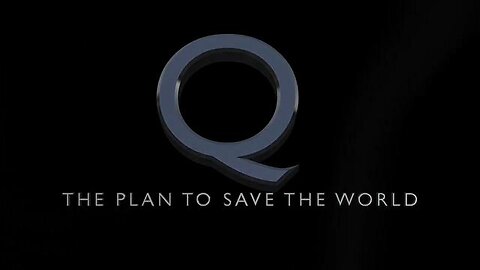 Q - The Plan To Save The World (Full)