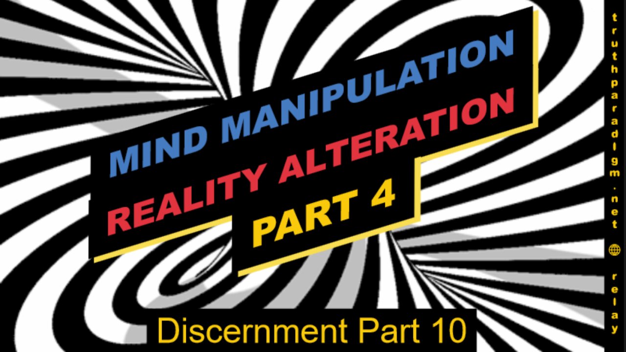 Reality Alterations Part 4 (Discernment Part 10)