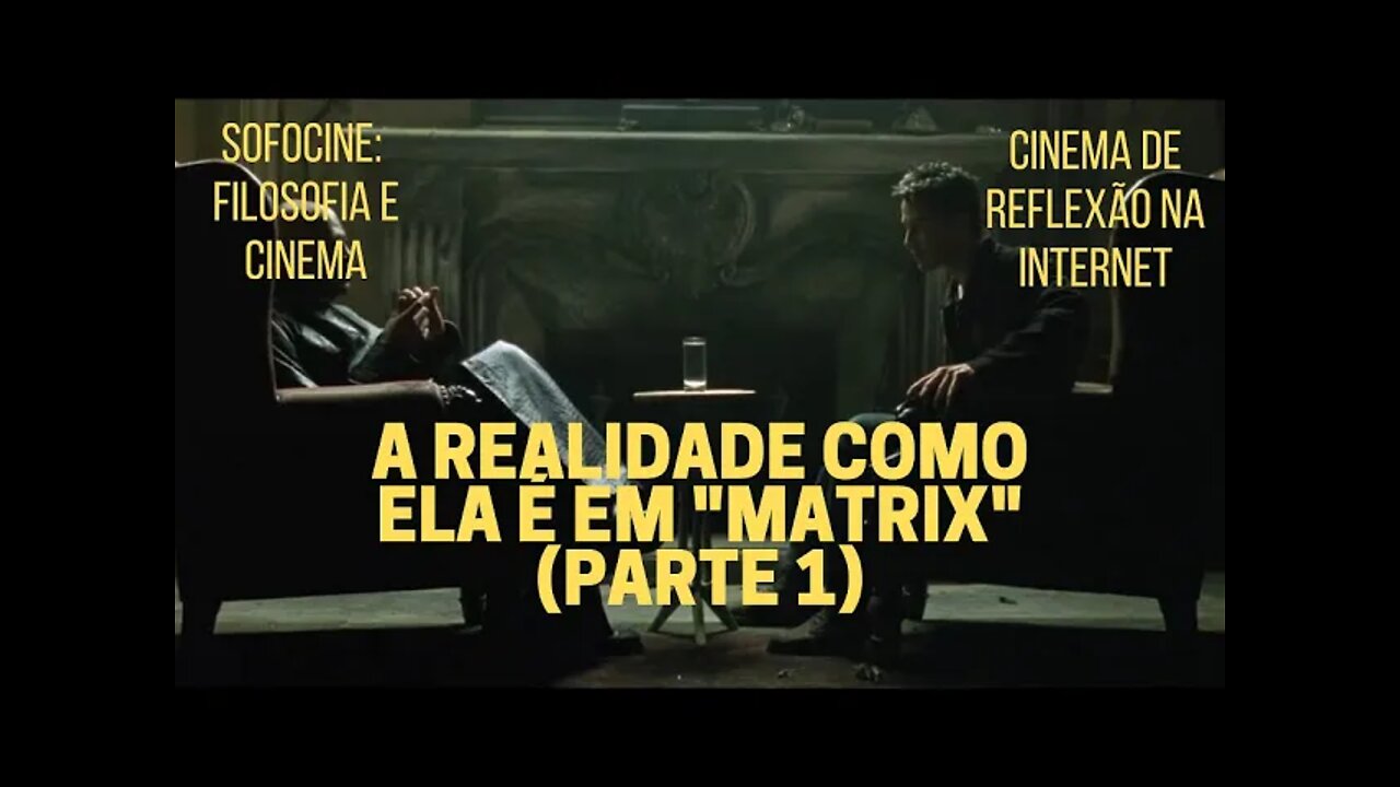 Sofocine: Filosofia e Cinema − A realidade como ela é em MATRIX (Parte 1)