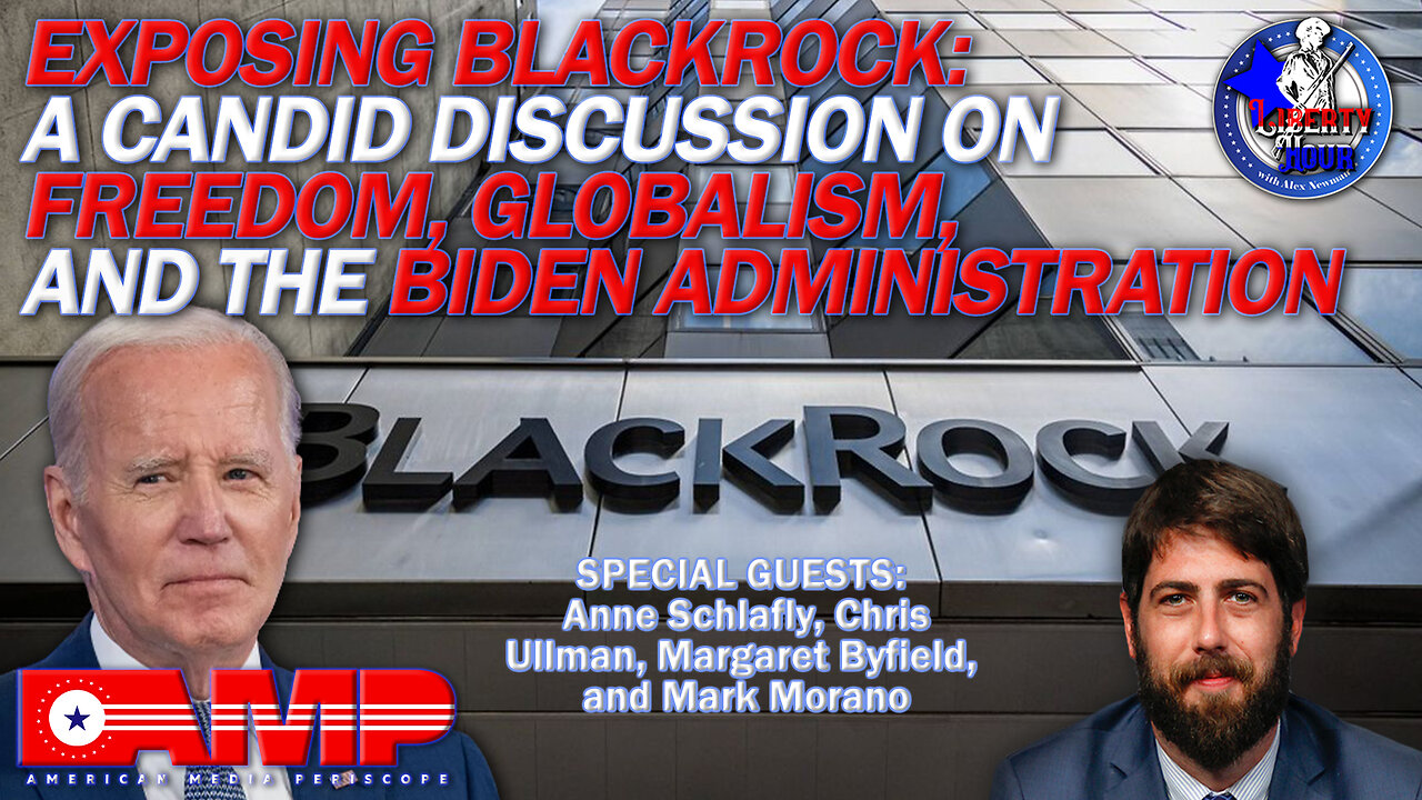 Exposing BlackRock: A Discussion on Freedom, Globalism, and the Biden Admin | LH Ep. 39