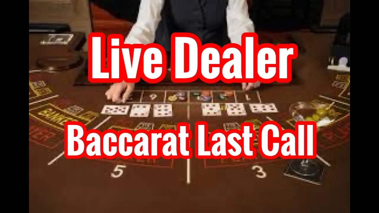 Baccarat Last Call on Live Dealer?