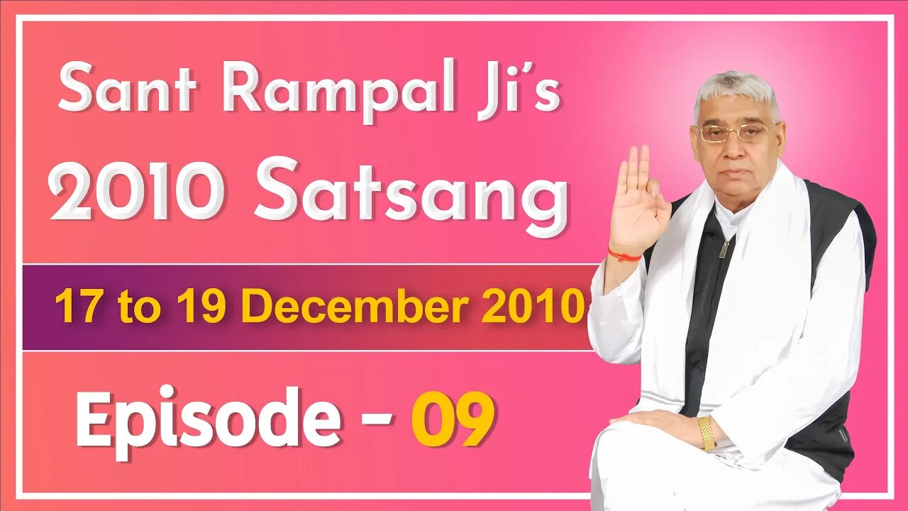 Sant Rampal Ji's 2010 Satsang | 17 to 19 December 2010 HD | Episode - 09 | SATLOK ASHRAM