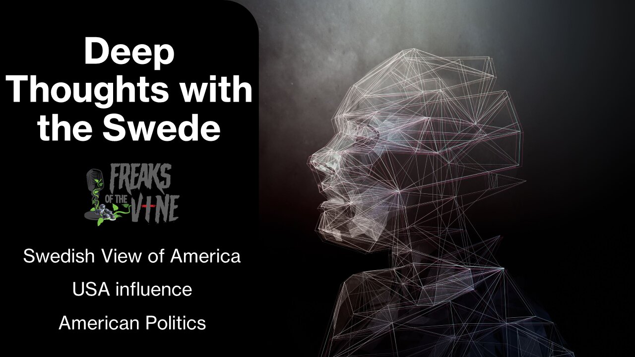 Deep Thoughts with the Swede: Swedish View of America / USA Influence / American Politics