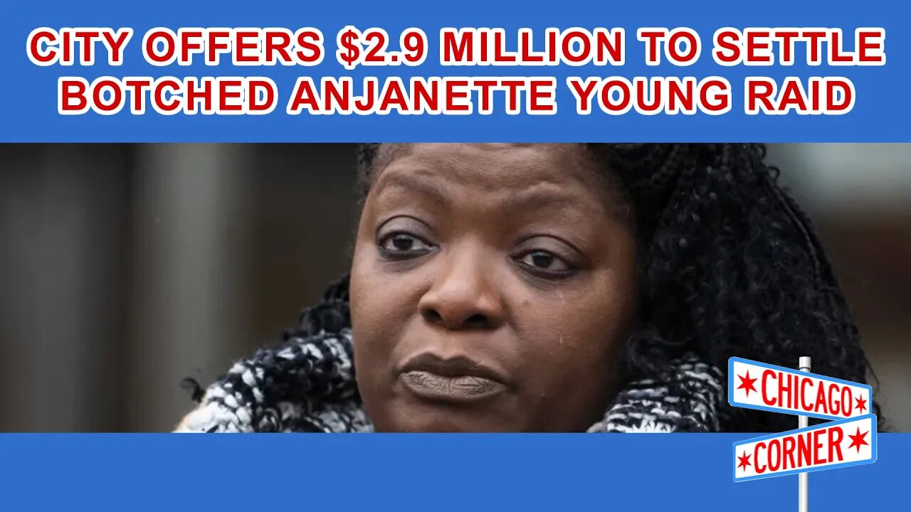 City Offers $2.9 Million Dollar Settlement To Anjanette Young Over Botched Police Raid