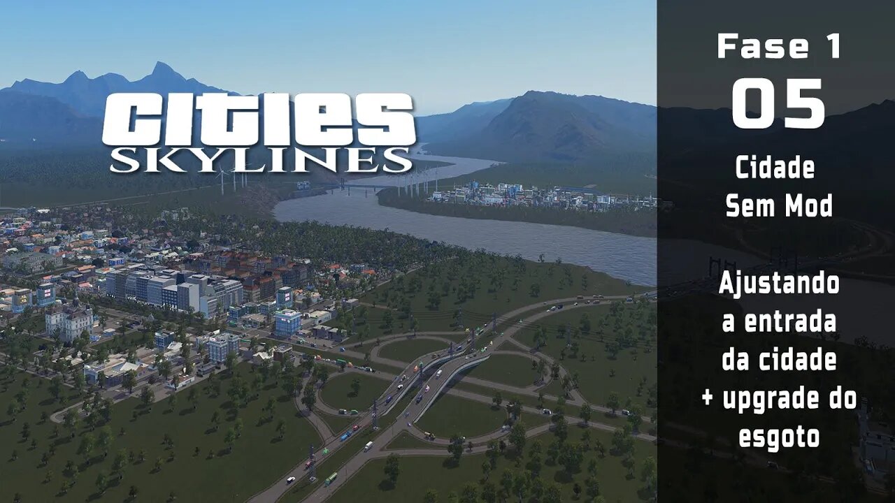 Cities: Skylines - Cidade sem mod, Ajustando a entrada da cidade + upgrade do esgoto - EP5