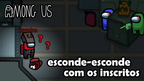 Esconde Esconde Jogando com os Inscritos Among Us Gameplay PT BR