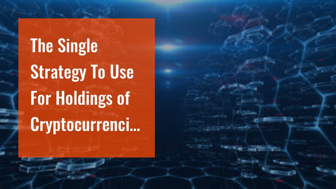 The Single Strategy To Use For Holdings of Cryptocurrencies - IFRS Foundation