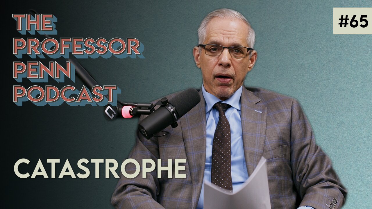 CATASTROPHE with Professor Penn | EP #65