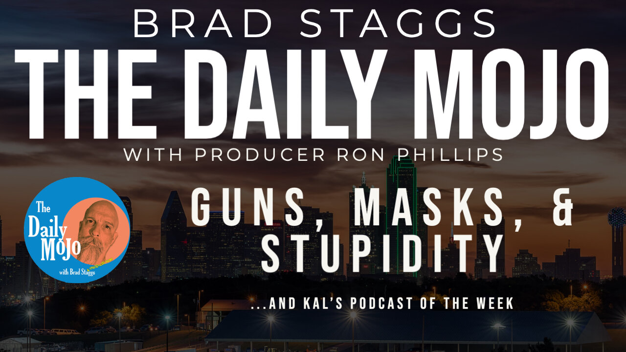 LIVE: Guns, Masks, & Stupidity - The Daily Mojo