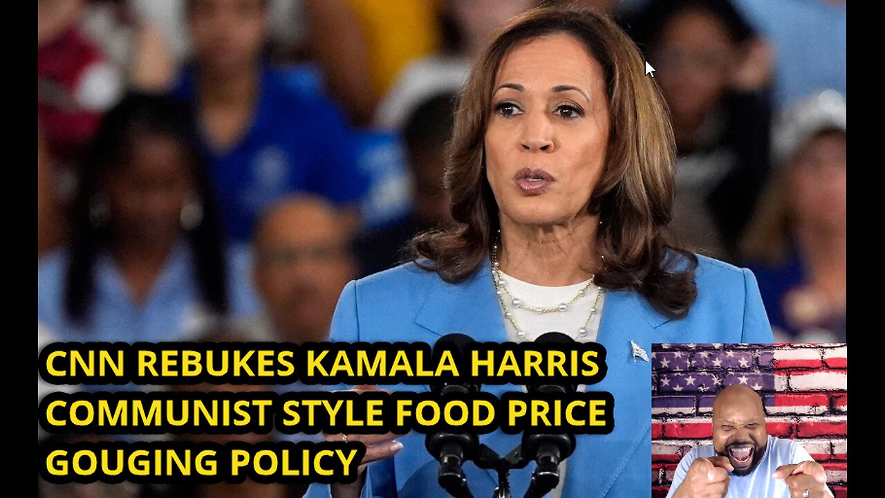 CNN rebukes Kamala Harris communist policy proposal to place regulations of food prices.