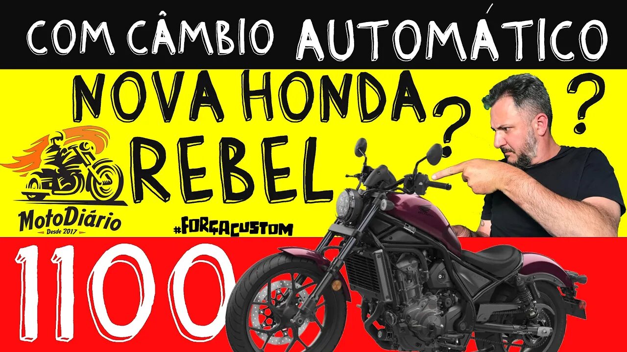 NOVA REBEL 1100 vem com motor VELHO e COM CÂMBIO AUTOMÁTICO?