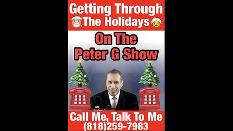 Getting Through The Holidays. Open Phones, On The Peter G Show. Dec 18th, 2024. Show #276