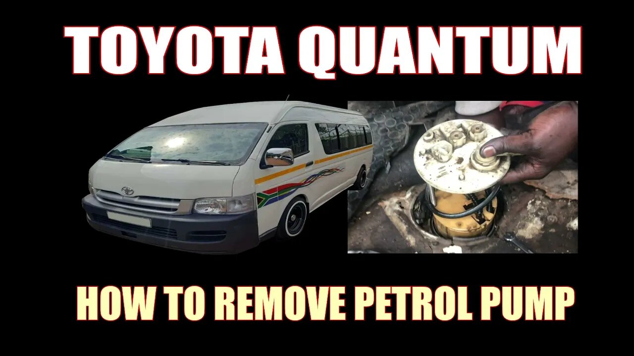 TOYOTA QUANTUM - HOW TO REMOVE PETROL PUMP