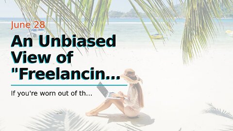 An Unbiased View of "Freelancing as a Digital Nomad: Tips and Tricks for Success"