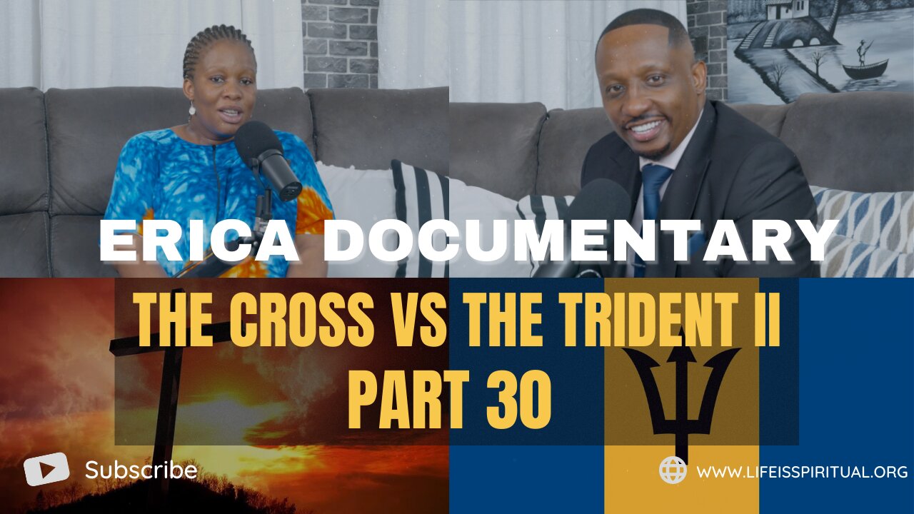 LIFE IS SPIRITUAL PRESENTS - ERICA DOCUMENTARY PART 30 - THE CROSS VS THE TRIDENT II.