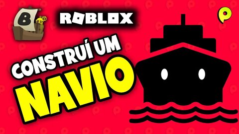 Construí um navio no Roblox