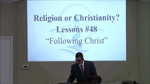 11/11/2023 - Session 1 - Religion or Christianity? - #48 Following Christ